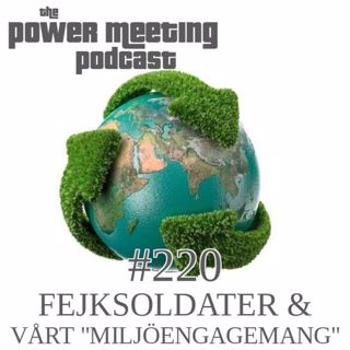 #220 – Fejksoldater & vårt "miljöengagemang"