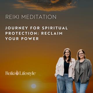 Reiki Journey for Spiritual Protection and Divine Sovereignty