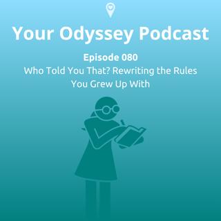 Who Told You That? Rewriting the Rules You Grew Up With