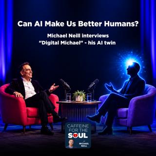 Can AI Make us Better Humans? Michael Neill interviews "Digital Michael" - his AI twin