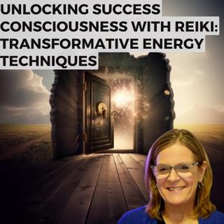 Unlocking Success Consciousness with Reiki: Transformative Energy Techniques