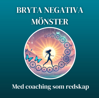 Bryt negativa mönster – Vägen till ett mer harmoniskt liv