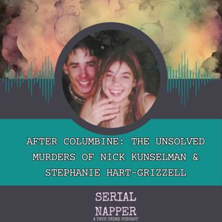 After Columbine: The Unsolved Murders of Nick Kunselman & Stephanie Hart-Grizzell