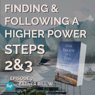 Finding & Following a Higher Power: Steps 2&3
