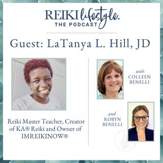 Guest: LaTanya L. Hill, JD | Reiki Master Teacher, Creator of KA® and Owner of IMREIKINOW®