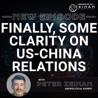 Finally, Some Clarity on US-China Relations || Peter Zeihan
