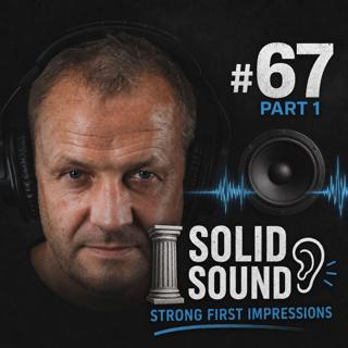 #67 Part 1: The Foundation of Sound Quality & First Impressions