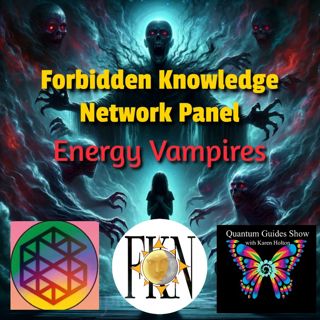 FKN Panel: Archons, Energy Vampires & Loosh Harvesting