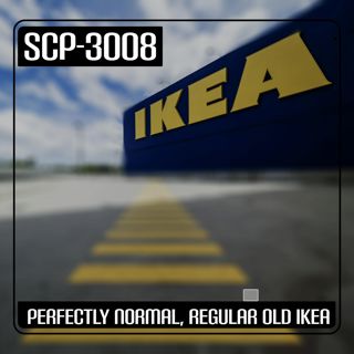 SCP-3008: "Perfectly Normal IKEA"