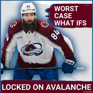 Worst Case "What If" Questions Heading Into Next Season For the Colorado Avalanche