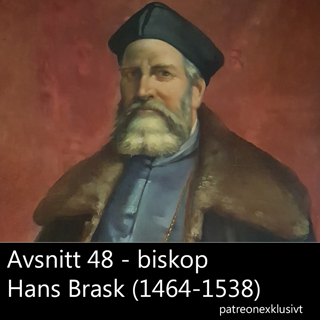 48. biskop Hans Brask (1464-1538) - patreon-exklusivt