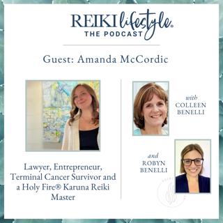 Guest Amanda McCordic | Lawyer, Entrepreneur, Terminal Cancer Survivor and a Holy Fire® Karuna Reiki Master