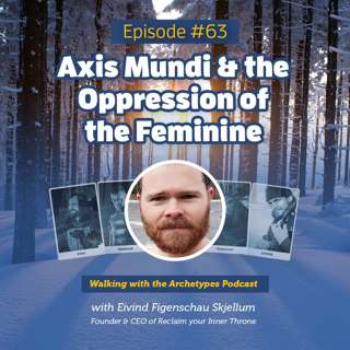 #63: Axis Mundi & Oppression of the Feminine