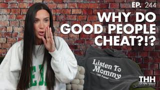 244. Lube vs Spit & Why Good People Cheat