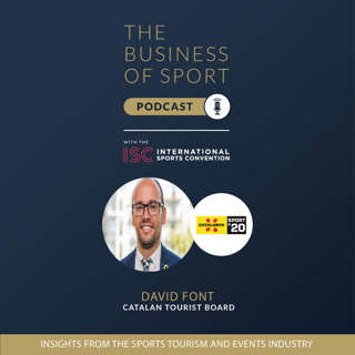 The Business Of Sport Podcast - Insights From The Sports Tourism And Events Industry - David Font