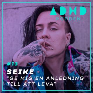 #13. ”Ge mig en anledning till att leva”  ADHD och bipolaritet med Seike