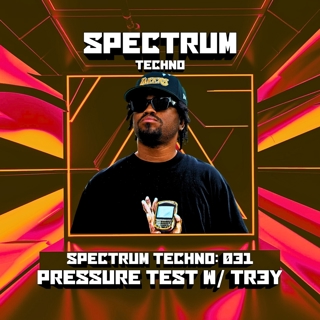 Spectrum Radio Episode 31 — Pressure Test w/ TR3Y (SD)