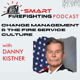 Episode 150: Change Management & The Fire Service Culture with Danny Kistner