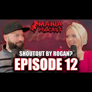 Daniel Got a Shout Out From ROGAN??? – MANIA Podcast Episode 12