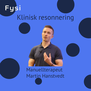 Slik blir du bedre på klinisk resonnering - manuellterapeut Martin Hanstvedt