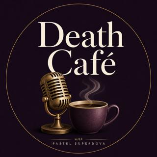 Death Café with Pastel Supernova