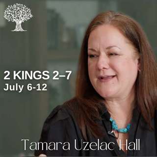 2 Kings 2–7 | Barbara Morgan Gardner & Tamara Uzelac Hall | July 6-12