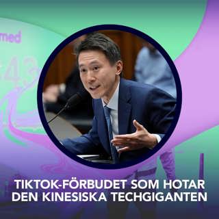 Tiktok-förbudet som hotar den kinesiska techgiganten – P3 Nyheter Dokumentär