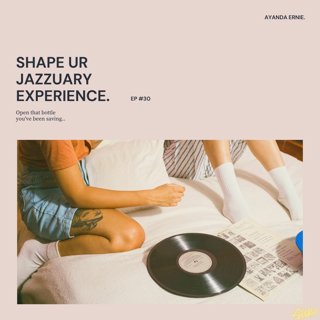 Shape Ur Jazzuary Experience #30 (Guest Mix By Ayanda Ernie)
