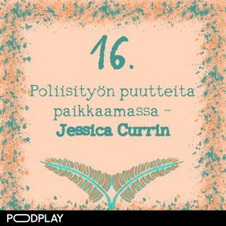 16. Poliisityön puutteita paikkaamassa – Jessica Currin
