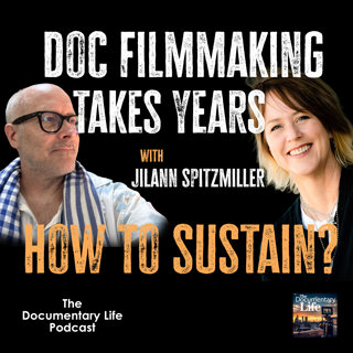Episode 143 | How Do I Sustain My Documentary? | With Jilann Spitzmiller