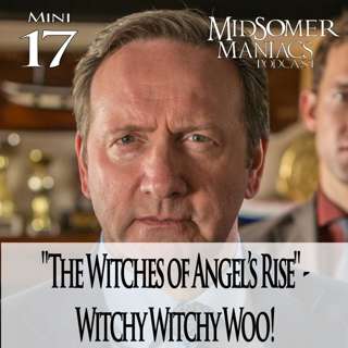 Mini-episode 17 - "The Witches of Angel’s Rise" - Witchy Witchy Woo!