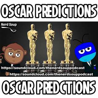2020 Oscar Predictions! - The Nerd Soup Podcast!