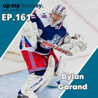 EP. 161 - Dylan Garand - New York Rangers prospect and AHL All-Star Goaltender "Mental Game Mastery"