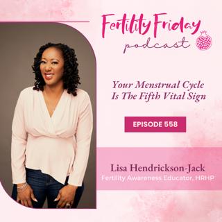 FFP 558 | Your Menstrual Cycle Is The Fifth Vital Sign | 6-Year Anniversary!