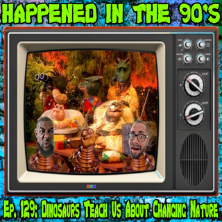 Ep. 129 : Dinosaurs Teach Us About Changing Nature | Happened In The 90s
