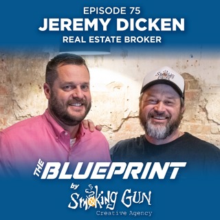 Be a Doer, Not a Talker - Real Estate Broker Jeremy Dicken | The Blueprint by Smoking Gun