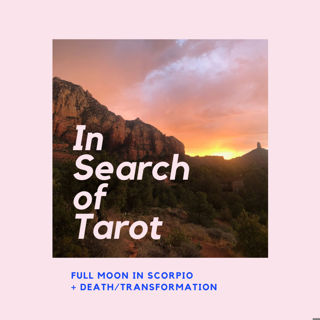 Full Moon in Scorpio + The Death Card