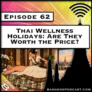 Thai Wellness Holidays Are They Worth the Price? [S8.E62]