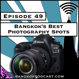 Bangkok's Best Photography Spots [Season 3, Episode 49]