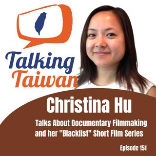 Ep 151 | Christina Hu Talks About Documentary Filmmaking and her Blacklist Short Film Series