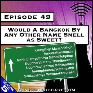 Would a Bangkok by Any Other Name Smell as Sweet? [S5.E49]