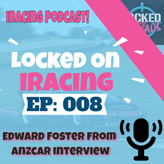 Edward Foster from ANZCAR interview - Locked on iRacing (Ep.8)