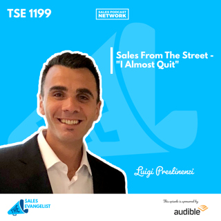 TSE 1199: Sales From the Street: "I Almost Quit"