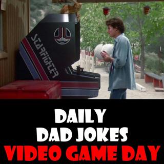 National Video Game Day! 69 gamey dad jokes! 08 July 2026