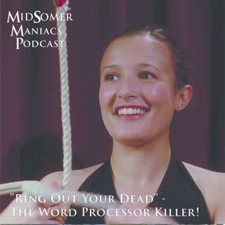 Episode 22 - "Ring Out Your Dead" - The Word Processor Killer!