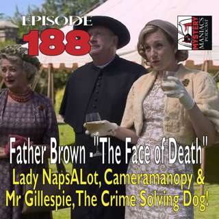 Episode 188 - Father Brown - "The Face of Death" - Lady NapsALot, Cameramanopy & Mr. Gillespie, The Crime Solving Dog!