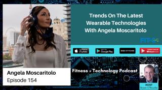 Trends On The Latest Wearable Technologies With Angela Moscaritolo