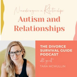 Episode 286: Autism and Relationships with Tara McMullin (Neurodivergence in Relationships)