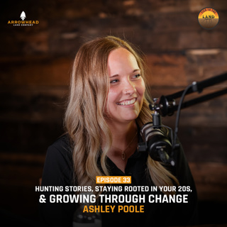 Hunting Stories, Staying Rooted in Your 20's, & Growing Through Change