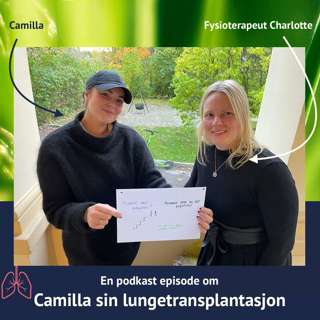 Camilla sin historie: lungetransplantasjon – Fysioterapeut Charlotte Marie Schanke & Fredrik Sjøberg